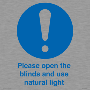 Please open the blinds and use natural light